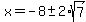 +x=-8%2B-+2%2Asqrt%287%29