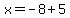 +x=-8%2B5