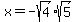 +x=-sqrt%284%29sqrt%285%29+