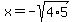 +x=-sqrt%284%2A5%29+