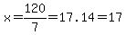 +x=120%2F7=17.14=17