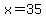 +x=35