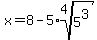 +x=8-+5%2A+root%284%2C5%5E3%29+