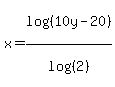 +x=log%28%2810y-20%29%29%2F+log%28%282%29%29