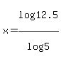 +x=log%2812.5%29%2Flog%285%29+