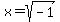 +x=sqrt%28-1%29