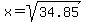 +x=sqrt%2834.85%29