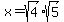 +x=sqrt%284%29sqrt%285%29+