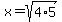 +x=sqrt%284%2A5%29+