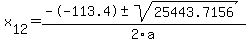 +x%5B12%5D+=+%28--113.4%2B-sqrt%28+25443.7156+%29%29%2F2%5Ca