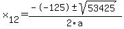+x%5B12%5D+=+%28--125%2B-sqrt%28+53425+%29%29%2F2%5Ca
