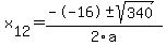 +x%5B12%5D+=+%28--16%2B-sqrt%28+340+%29%29%2F2%5Ca