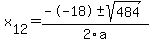 +x%5B12%5D+=+%28--18%2B-sqrt%28+484+%29%29%2F2%5Ca