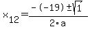 +x%5B12%5D+=+%28--19%2B-sqrt%28+1+%29%29%2F2%5Ca
