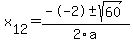 +x%5B12%5D+=+%28--2%2B-sqrt%28+60+%29%29%2F2%5Ca
