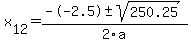 +x%5B12%5D+=+%28--2.5%2B-sqrt%28+250.25+%29%29%2F2%5Ca