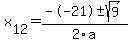 +x%5B12%5D+=+%28--21%2B-sqrt%28+9+%29%29%2F2%5Ca