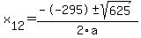 +x%5B12%5D+=+%28--295%2B-sqrt%28+625+%29%29%2F2%5Ca