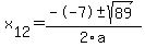 +x%5B12%5D+=+%28--7%2B-sqrt%28+89+%29%29%2F2%5Ca