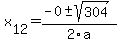 +x%5B12%5D+=+%28-0%2B-sqrt%28+304+%29%29%2F2%5Ca