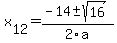 +x%5B12%5D+=+%28-14%2B-sqrt%28+16+%29%29%2F2%5Ca