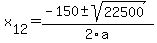 +x%5B12%5D+=+%28-150%2B-sqrt%28+22500+%29%29%2F2%5Ca