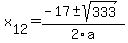 +x%5B12%5D+=+%28-17%2B-sqrt%28+333+%29%29%2F2%5Ca