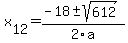 +x%5B12%5D+=+%28-18%2B-sqrt%28+612+%29%29%2F2%5Ca