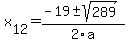 +x%5B12%5D+=+%28-19%2B-sqrt%28+289+%29%29%2F2%5Ca
