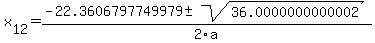 +x%5B12%5D+=+%28-22.3606797749979%2B-sqrt%28+36.0000000000002+%29%29%2F2%5Ca