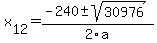 +x%5B12%5D+=+%28-240%2B-sqrt%28+30976+%29%29%2F2%5Ca