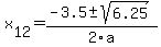 +x%5B12%5D+=+%28-3.5%2B-sqrt%28+6.25+%29%29%2F2%5Ca