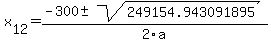+x%5B12%5D+=+%28-300%2B-sqrt%28+249154.943091895+%29%29%2F2%5Ca