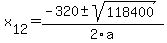 +x%5B12%5D+=+%28-320%2B-sqrt%28+118400+%29%29%2F2%5Ca
