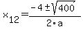 +x%5B12%5D+=+%28-4%2B-sqrt%28+400+%29%29%2F2%5Ca