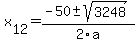 \"+x%5B12%5D+=+%28-50%2B-sqrt%28+3248+%29%29%2F2%5Ca\"