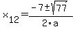 +x%5B12%5D+=+%28-7%2B-sqrt%28+77+%29%29%2F2%5Ca