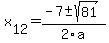 +x%5B12%5D+=+%28-7%2B-sqrt%28+81+%29%29%2F2%5Ca