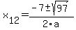 +x%5B12%5D+=+%28-7%2B-sqrt%28+97+%29%29%2F2%5Ca