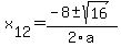 +x%5B12%5D+=+%28-8%2B-sqrt%28+16+%29%29%2F2%5Ca