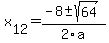 +x%5B12%5D+=+%28-8%2B-sqrt%28+64+%29%29%2F2%5Ca