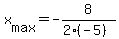 +x%5Bmax%5D+=+-8%2F%282%2A%28-5%29%29+