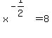 +x%5E%28-1%2F2%29+=+8+