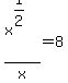 +x%5E%281%2F2%29+%2F+x+=+8+