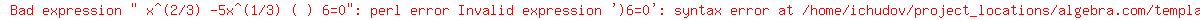 +x%5E%282%2F3%29+-5x%5E%281%2F3%29+%28+%29+6=0