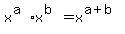+x%5E%28a%29+%2A+x%5E%28b%29+=+x%5E%28a%2Bb%29+