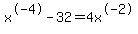 +x%5E-4+-32+=+4x%5E-2+