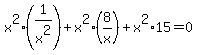 +x%5E2%281%2Fx%5E2%29+%2B+x%5E2%2A%288%2Fx%29+%2Bx%5E2%2A15=0