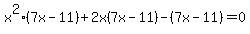 +x%5E2%287x-11%29%2B2x%287x-11%29-%287x-11%29=0