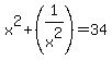 +x%5E2%2B%281%2Fx%5E2%29+=+34